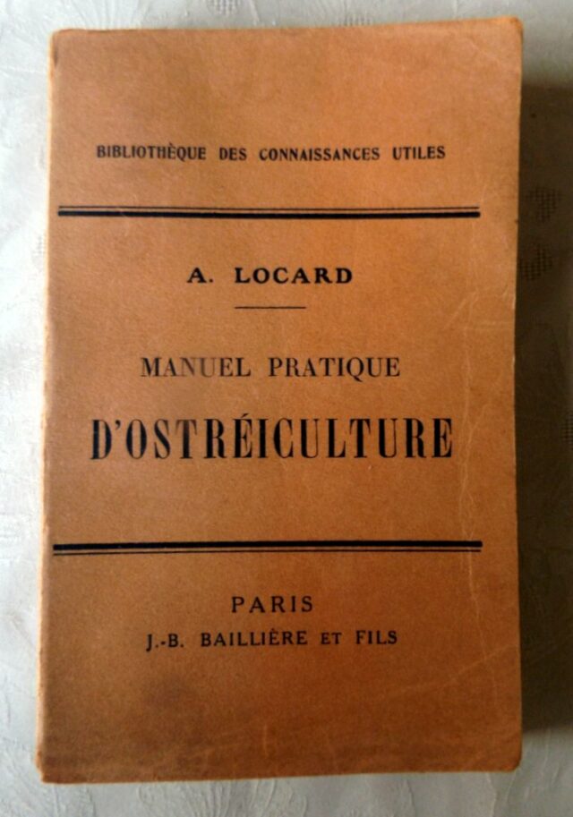 LOCARD, Arnould : « Manuel pratique d'ostréiculture. Les huîtres et les mollusques comestibles - moules - praires - clovisses - escargots. Histoire naturelle - culture industrielle - hygiène alimentaire. »