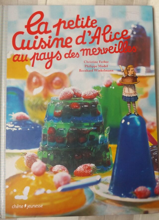 FERBER, Christine  -  MODEL, Philippe  -  WINKELMANN, Bernhard : "La petite cuisine d'Alice au pays des merveilles."  