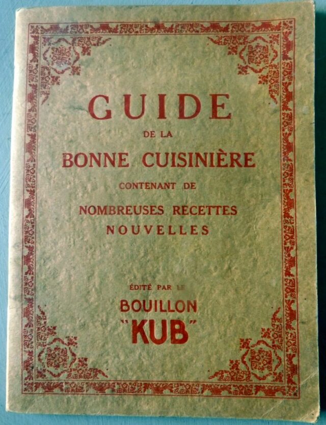 ANONYME  -  ESCOFFIER, Auguste  -  KUB : « Guide de la bonne Cuisinière contenant de nombreuses recettes nouvelles. Bouillon KUB »