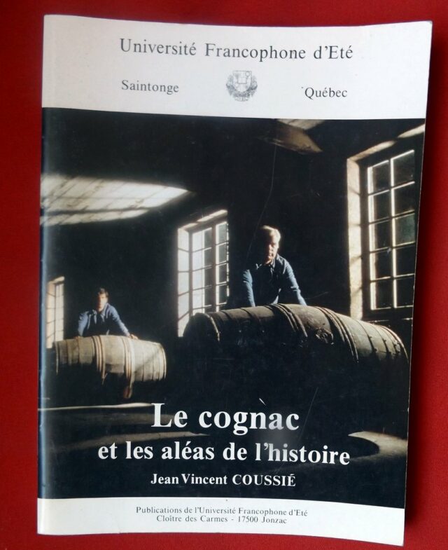 COUSSIE, Jean Vincent : « Le cognac et les aléas de l'histoire. »   
