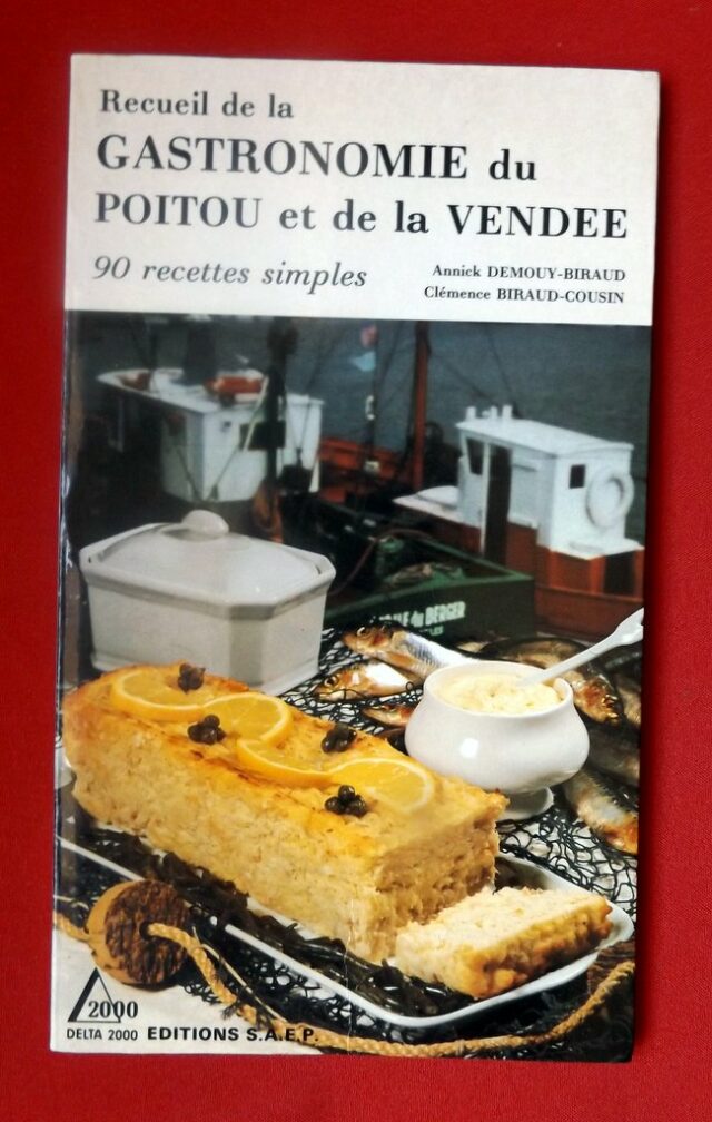 DEMOUY-BIRAUD, Annick  -  BIRAUD-COUSIN, Clémence. : « Recueil de la gastronomie du Poitou et de la Vendée. 90 recettes simples. »  