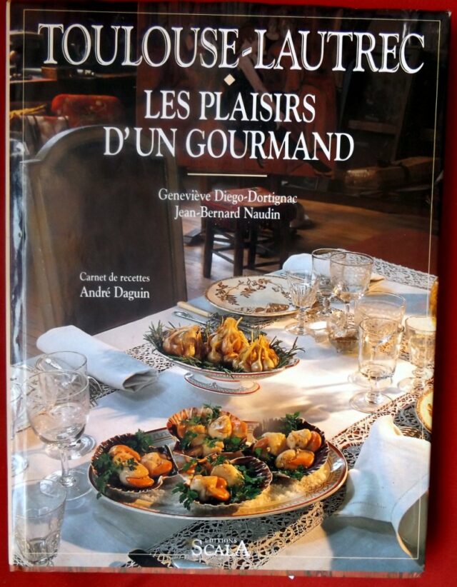 DIEGO-DORTIGNAC, Geneviève  -  NAUDIN, Jean-Bernard  -  DAGUIN, André  -  PINARD, Yves. : « Toulouse-Lautrec. Les plaisirs d'un gourmand ».     