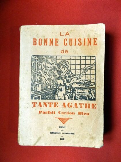 TANTE AGATHE - ( BOUILLARD, Paul ). : « La bonne cuisine de Tante ...