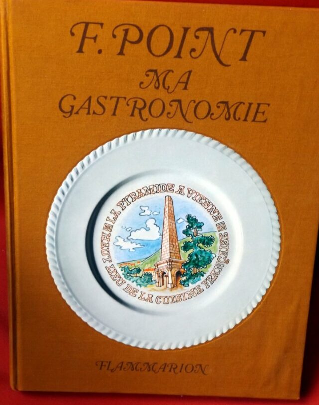 POINT, Fernand et Mado (Marie-Louise) : «   Ma gastronomie. » 