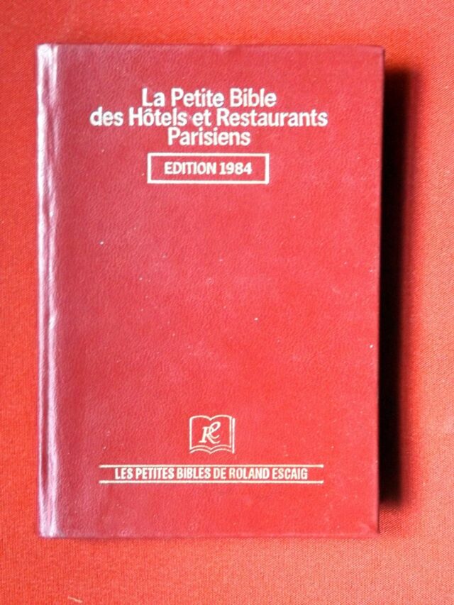 ESCAIG -LEFEVRE : «La petite bible des hôtels et restaurants parisiens. Edition 1984. »