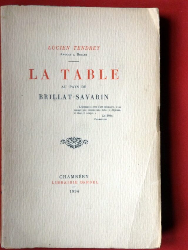 TENDRET, Lucien : « La table au pays de Brillat-Savarin. »