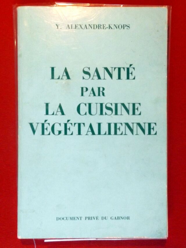 ALEXANDRE-KNOPS, Y.    : « La santé par la cuisine végétalienne. »            