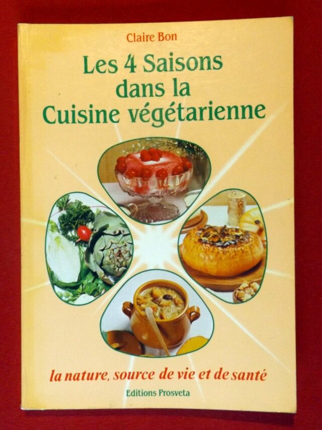 BON, Claire. : «Les 4 saisons dans la cuisine végétarienne. La nature, source de vie et de santé. »    