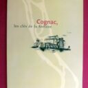COSTE, Michel. : « Cognac, les clés de la fortune. »