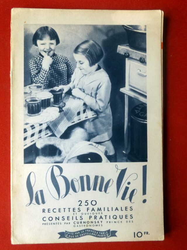 CURNONSKY  -  BOUILLARD, Paul  -  AUSTIN de CROZE  -  TENDRET, Lucien  -  MONTAGNE, Prosper  -  DERYS, Gaston. : « La bonne vie ! 250 recettes familiales et quelques conseils pratiques. »