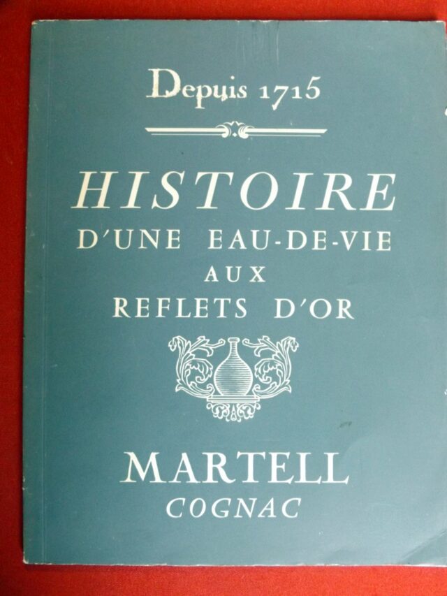 MARTELL. : « Depuis 1715. Histoire d'une eau-de-vie aux reflets d'or. Martell Cognac ». 