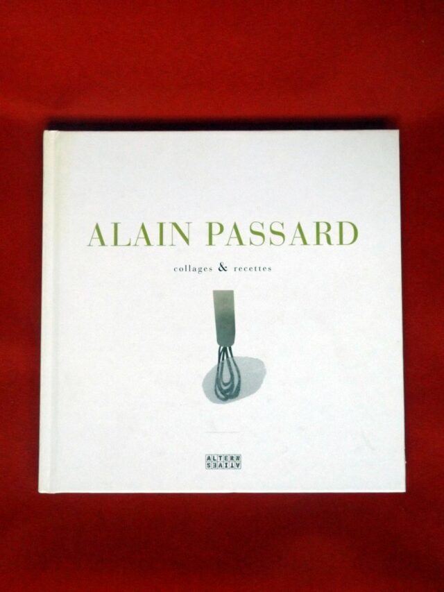 PASSARD, Alain.  : « Collages et recettes. »     