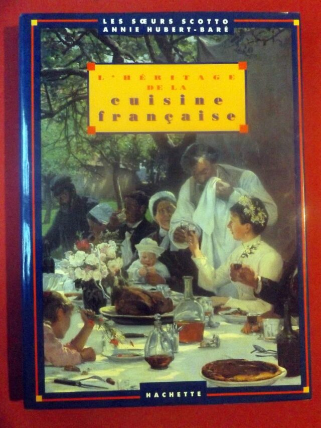 SCOTTO, les sœurs  -  HUBERT-BARE, Annie. : « L'héritage de la cuisine française ».  