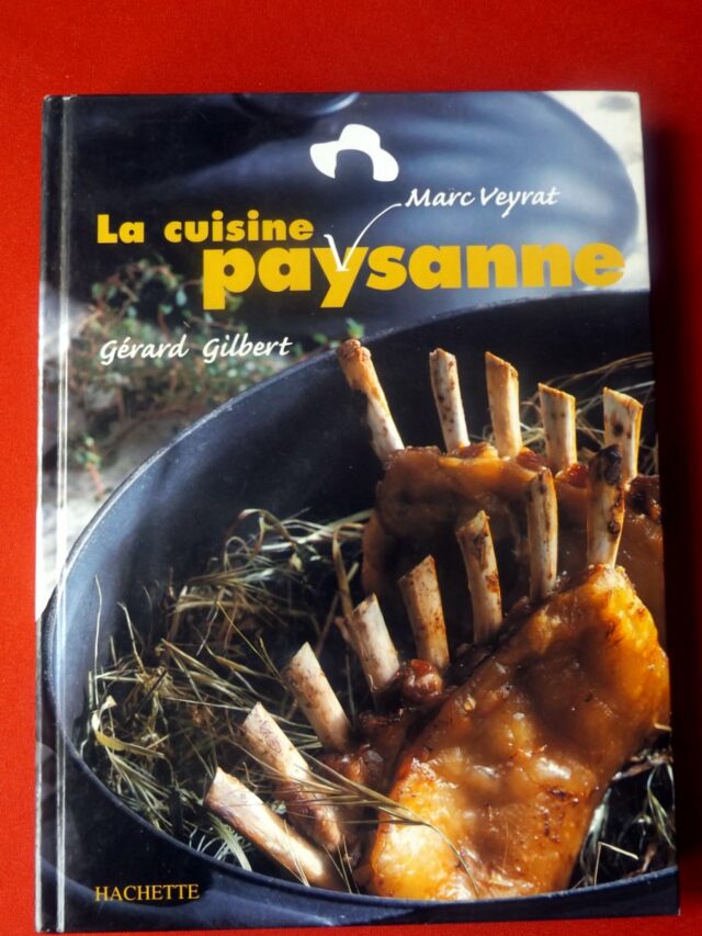 VEYRAT, Marc  -  GILBERT, Gérard. : « La cuisine paysanne. »