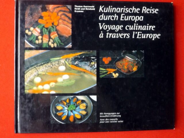 AUERSWALD, Thomas  -  KRUMME, Heidi et Reinhold  -  WIESER, Ernest. : « Voyage culinaire à travers l'Europe - Kulinarische reise durch Europa. »  