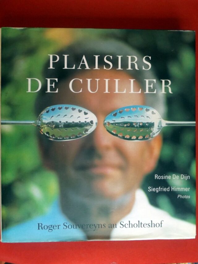 SOUVEREYNS, Roger  -  DE DIJN, Rosine. : « Plaisirs de cuiller. Roger Souvereyns au Scholteshof ». 