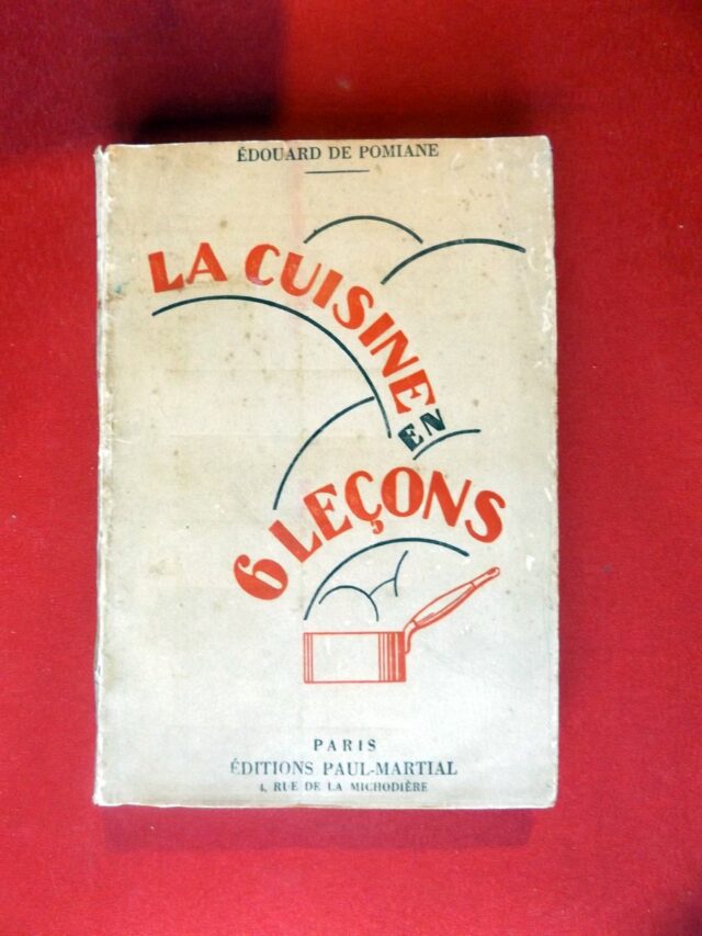 de POMIANE, Dr. Edouard. : « La cuisine en 6 leçons ou l'initiation à la cuisine familiale. »  
