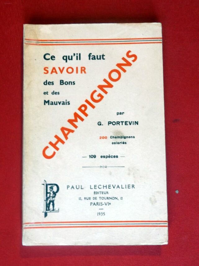 PORTEVIN, Gaston. : « Ce qu'il faut savoir des bons et des mauvais champignons. »  