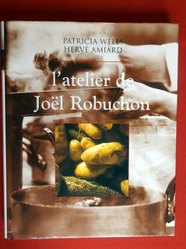 WELLS, Patricia  -  ROBUCHON, Joël. : « L'atelier de Joël Robuchon. »