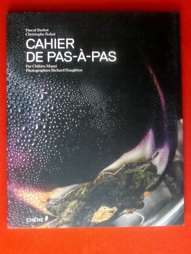 BARBOT, Pascal  -  ROHAT, Christophe  -  MASUI, Chihiro  -  HAUGHTON, Richard : « Astrance. Livre de cuisine. Cahier de pas-à-pas. » – Image 8