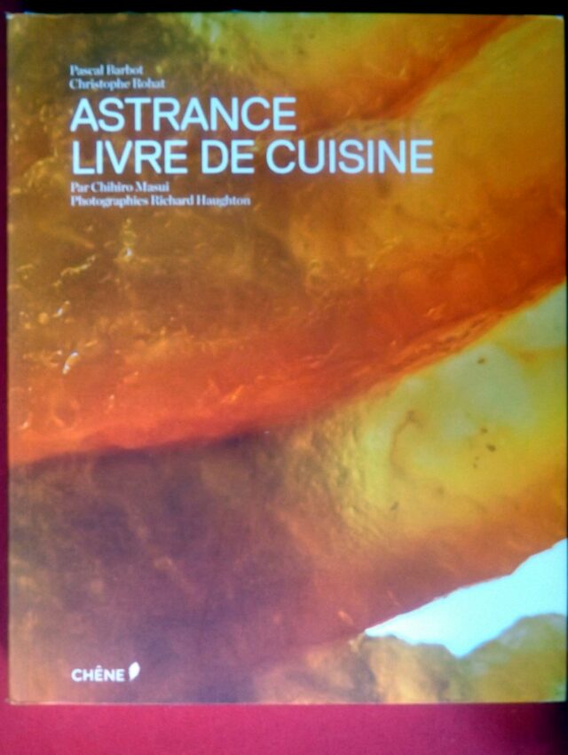 BARBOT, Pascal  -  ROHAT, Christophe  -  MASUI, Chihiro  -  HAUGHTON, Richard : « Astrance. Livre de cuisine. Cahier de pas-à-pas. » – Image 7