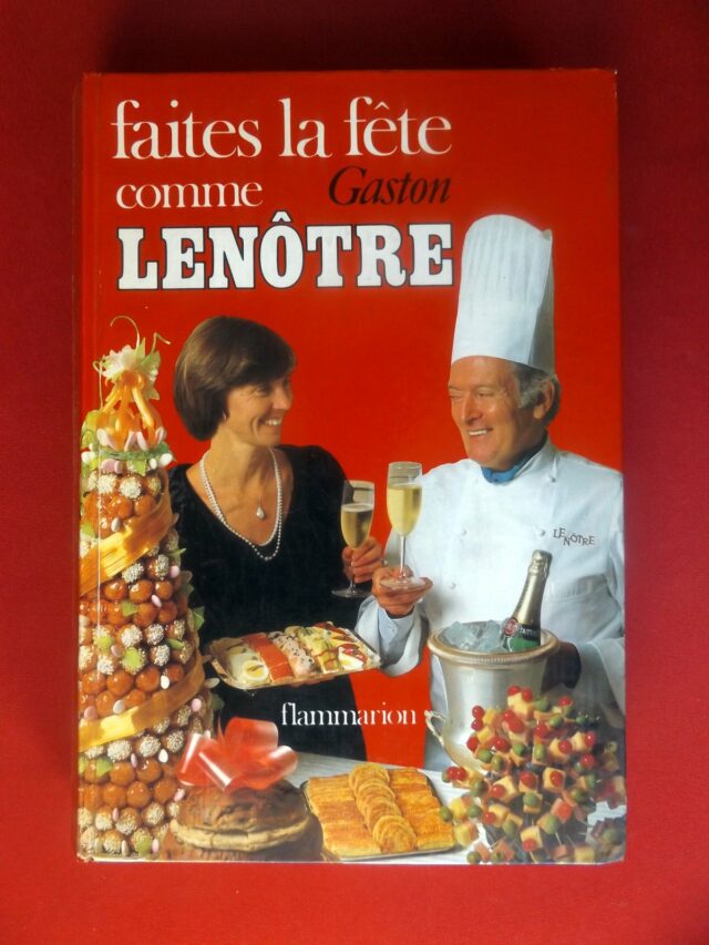 LENÔTRE, Gaston  -  GILLE-NAVES, Sylvie. : « Faîtes la fête comme Gaston Lenôtre. »  