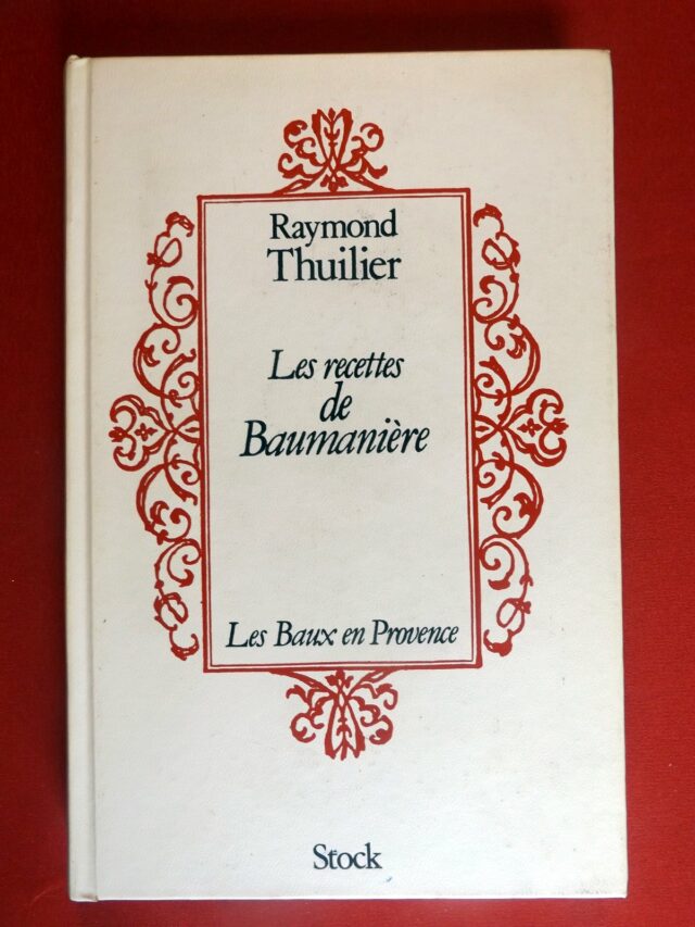 THUILIER, Raymond. : «  Les recettes de Baumanière. »