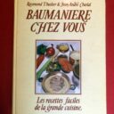 THUILIER, Raymond  -  CHARIAL, Jean- André  -  LANGLOIS, Guy. : « Baumanière chez vous. Les recettes faciles de la grande cuisine. » 