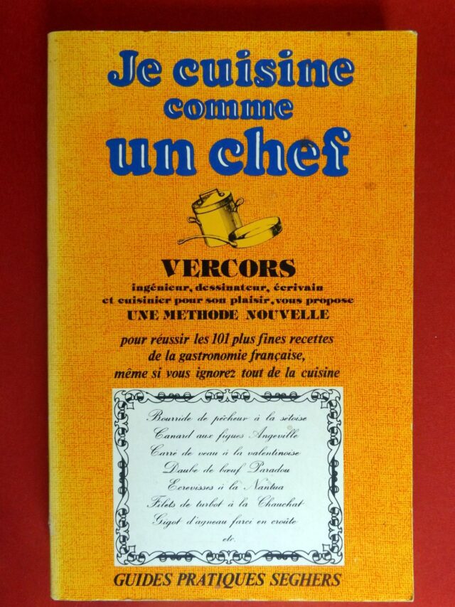 VERCORS  ( BRULLER, Jean ). : «  Je cuisine comme un chef. Une méthode nouvelle pour réussir les 101 plus fines recettes de la gastronomie française, même si vous ignorez tout de la cuisine. » 