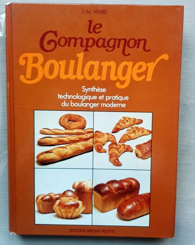 VIARD, Jean-Marie. : «  Le compagnon boulanger. Synthèse technologique et pratique du boulanger moderne ».