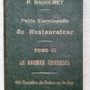 DAGOURET, Pierre - FRITSCH, Kilian : "Le barman universel. Tome deuxième de la Petite encyclopédie du restaurateur. 600 recettes de boissons de bar" 