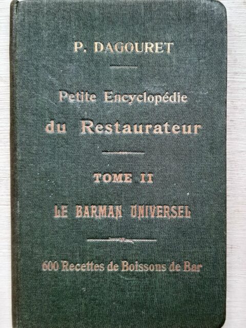 DAGOURET, Pierre - FRITSCH, Kilian : "Le barman universel. Tome deuxième de la Petite encyclopédie du restaurateur. 600 recettes de boissons de bar" 