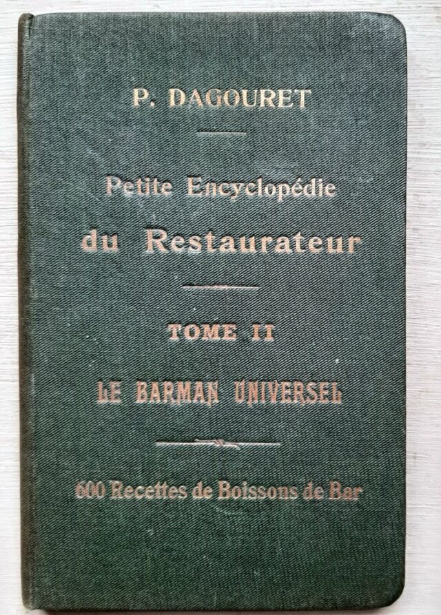 DAGOURET, Pierre - FRITSCH, Kilian : "Le barman universel. Tome deuxième de la Petite encyclopédie du restaurateur. 600 recettes de boissons de bar" 