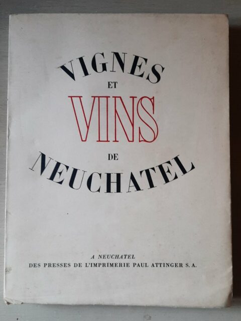 COLLECTIF - JEANNERET, Gustave et Charles-Edouard dit Le Corbusier - NORTH, Marcel - BOSSHARD, R.-TH. - DE COULON, Eric - ROBERT, Théophile - PERRIN, Léon : "Vignes et vin de Neuchâtel."        