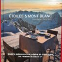 CARRIER, Pierre - MAILLET, Pierre : "Etoiles et Mont Blanc. Quatre saisons entre cuisine et montagne. Les recettes de l'Albert 1er".  