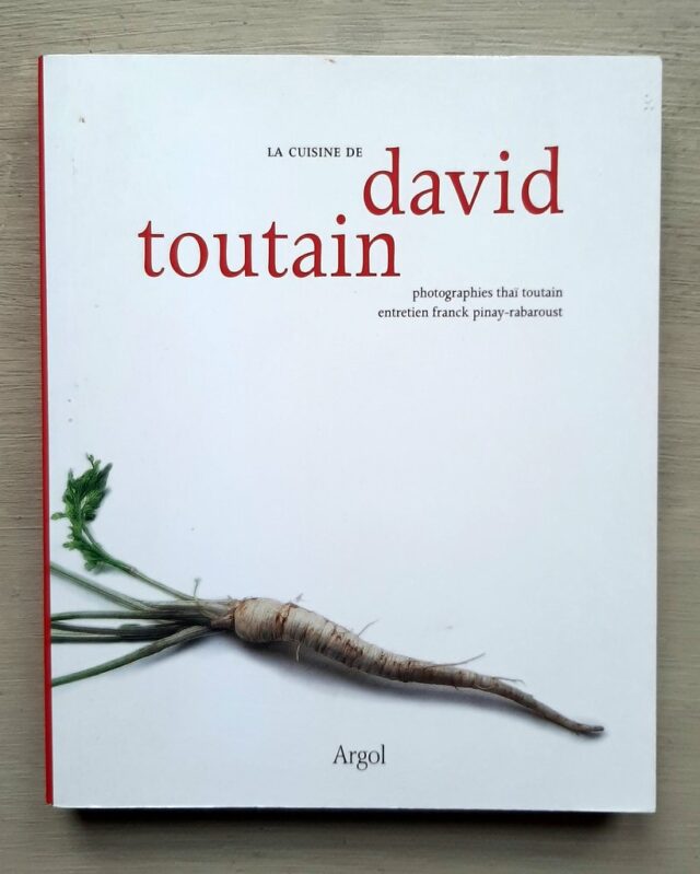 TOUTAIN, David - PINAY-RABAROUST, Franck : La cuisine de David Toutain.  