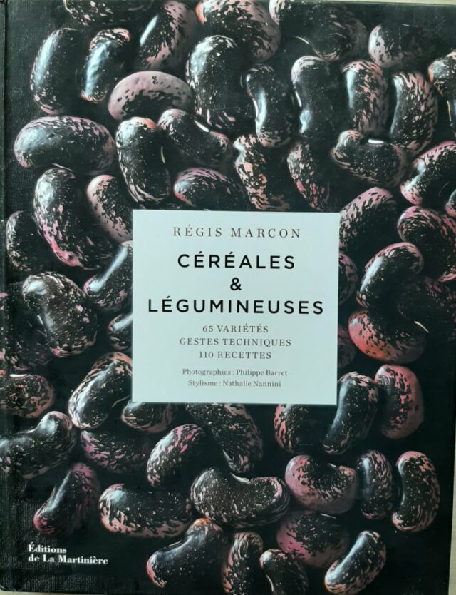 MARCON, Régis  :  "Céréales et légumineuses. 65 variétés - gestes techniques - 110 recettes" 