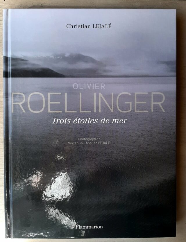 LEJALE, Christian - ROELLINGER; Olivier  :   Olivier Roellinger. Trois étoiles de mer.