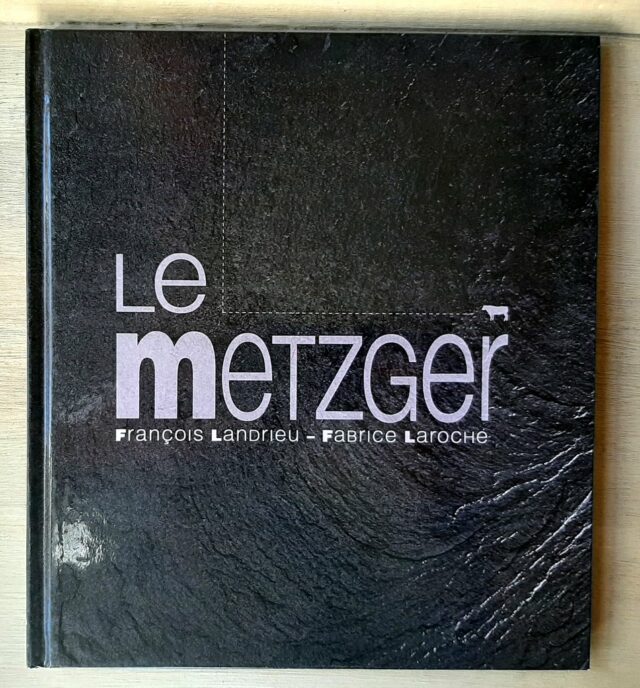 LANDRIEU, François - LAROCHE, Fabrice - METZGER :  " Le Metzger"     