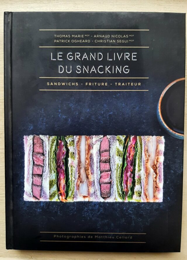 MARIE, Thomas - NICOLAS- OGHEARD - SEGUI  :   " Le grand livre du snacking. Sandwichs - friture - traiteur. "