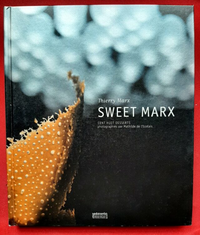 MARX, Thierry - L'ECOTAIS, Mathide de : " Sweet Marx. Cent et huit desserts".
