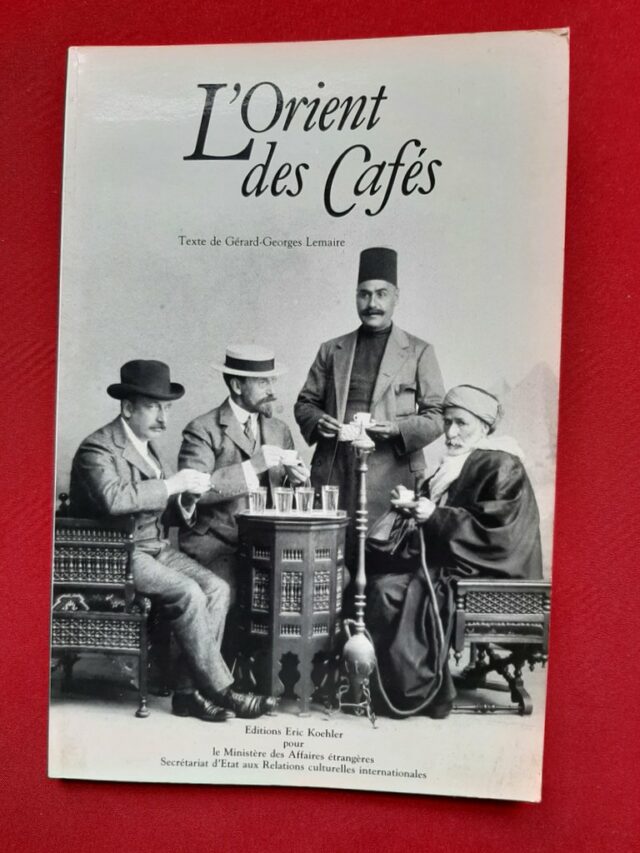 LEMAIRE, Gérard-Georges  " L'Orient des cafés".   