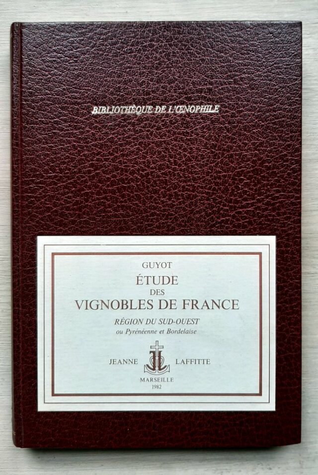 GUYOT, Jules  :  Etude des vignobles de France pour servir à l'enseignement mutuel de la viticulture et de la vinification françaises. Région du Sud-Ouest ou Pyrénéenne et Bordelaise