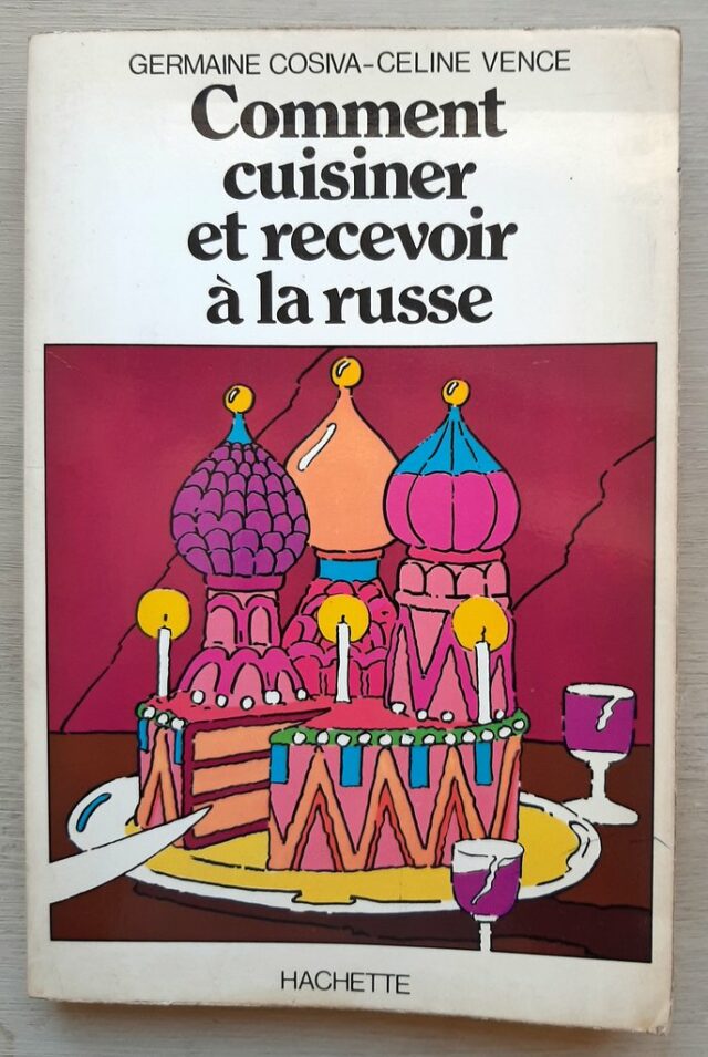 COSIVA, Germaine - VENCE, Céline  :  "Comment cuisiner et recevoir à la russe. "                                                    3