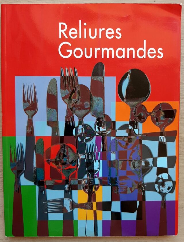 COLLECTIF  :" Reliures gourmandes. Catalogue d'exposition "