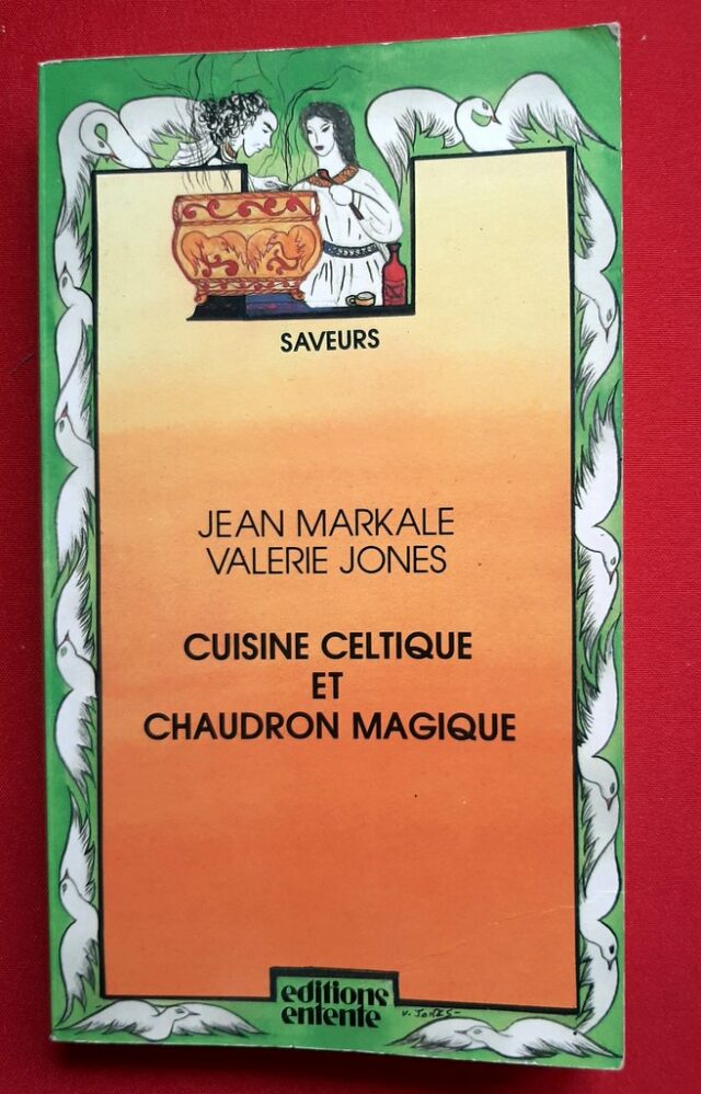 MARKALE, Jean - JONES, Valérie   «  Cuisine Celtique et chaudron magique »