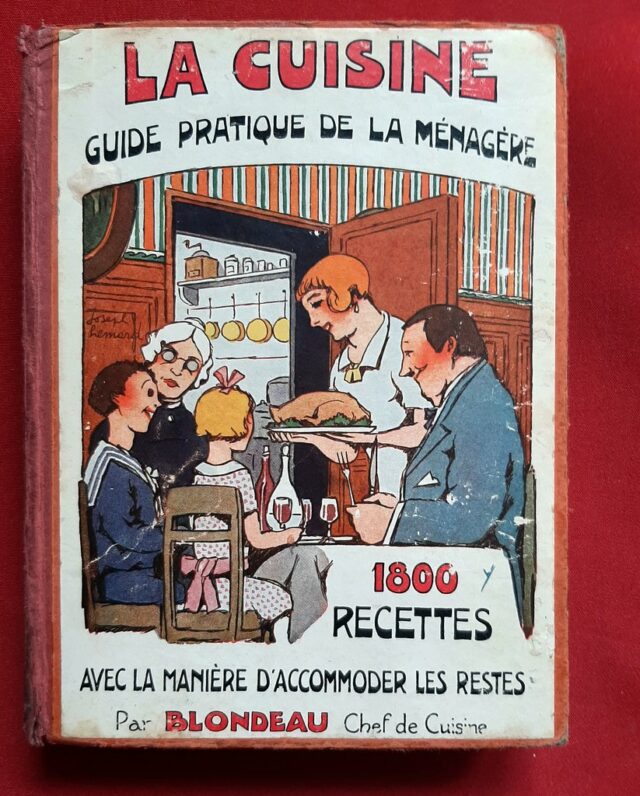 BLONDEAU, R. – “La cuisine. Guide pratique de la ménagère avec la manière d'accommoder les restes. 1800 recettes. L'art de dresser la table, choix des menus, le service.”