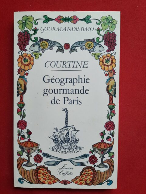 COURTINE, ROBERT – “Géographie gourmande de Paris.”