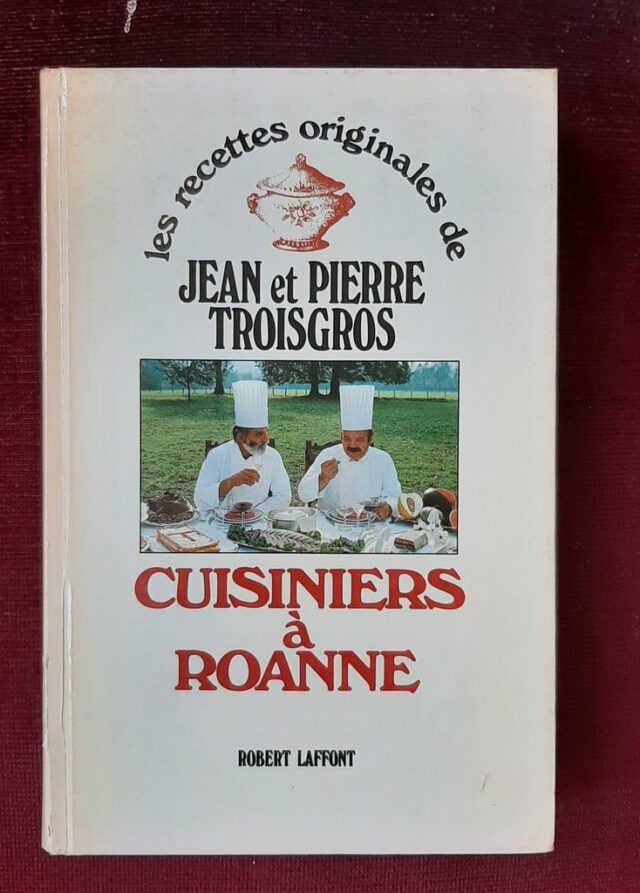 TROISGROS, Jean et Pierre – “Cuisiniers à Roanne”
