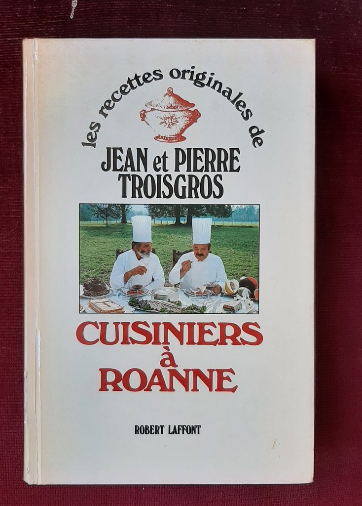 TROISGROS, Jean et Pierre – “Cuisiniers à Roanne”